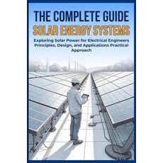 (英文圖書) The Complete Guide Solar Energy Systems: Exploring Solar Power for Electrical E... 平裝版, Independently Published, 英文