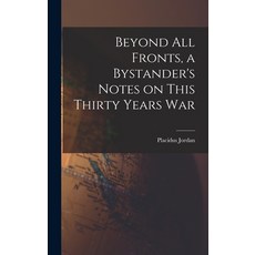 (英文圖書) Beyond All Fronts a Bystander's Notes on This Thirty Years War 精裝版, Hassell Street Press, 英文