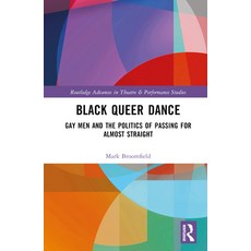 (英文圖書) Black Queer Dance: Gay Men and the Politics of Passing for Almost Straight 精裝版, Routledge, 英文