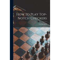 (英文圖書) How to Play Top-notch Checkers 平裝版, Hassell Street Press, 英文
