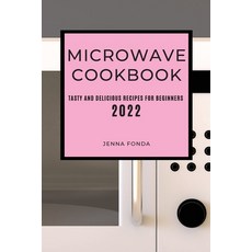 (英文圖書) Microwave Cookbook 2022: Tasty and Delicious Recipes for Beginners 平裝版, Jenna Fonda, 英文