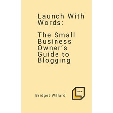 (英文圖書) Launch With Words -- The Small Business Owner's Guide to Blogging 平裝版, Independently Published, 英文