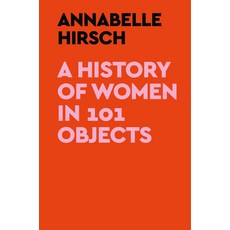 (英文圖書) A History of Women in 101 Objects 精裝版, Crown Publishing Group (NY), 英文