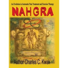 (英文圖書) Nahgra Healing Science: An Evolution in Automatic Pain Treatment and Exercise T... 精裝版, Xlibris Us, 英文