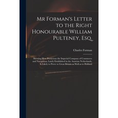(英文圖書) Mr Forman's Letter to the Right Honourable William Pulteney Esq.: Shewing How Pernicious the... 平裝版, Legare Street Press, 英文
