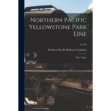 (英文圖書) Northern Pacific Yellowstone Park Line: Time Tables; no.564 平裝版, Legare Street Press, 英文