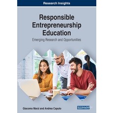 Responsible Entrepreneurship Education: Emerging Research and Opportunities 平裝版, Business Science Reference, 英文