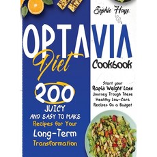 Optavia Diet Cookbook: 200 Juicy And Easy To Make Recipes For Your Long Term Transformation. Start ... 精裝版, Sophie Haye, 英文