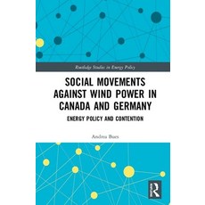 Social Movements Against Wind Power in Canada and Germany: Energy Policy and Contention 精裝版, Routledge, 英文