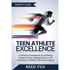 (英文圖書) Teen Athlete Excellence: A Parent's Framework for Building Performance Indepen... 平裝版, Independently Published, 英文