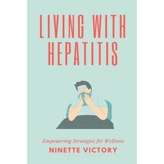 (英文圖書) Living with Hepatitis: Empowering Strategies for Wellness 平裝版, Ninette Victory, 英文