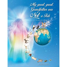 (英文圖書) My great great Grandfather was Not a Fish: A story of evolution 平裝版, WestBow Press, 英文