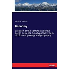 Geonomy: Creation of the continents by the ocean currents. An advanced system of physical geology an... 平裝版, Hansebooks, 英文
