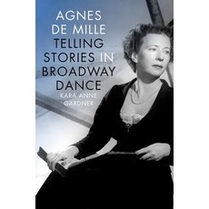 (英文圖書) Agnes de Mille: Telling Stories in Broadway Dance 精裝版, Oxford University Press, 英文