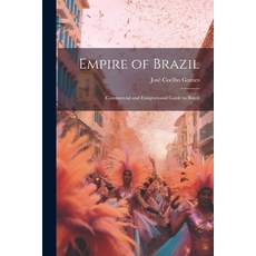 (英文圖書) Empire of Brazil: Commercial and Emigrational Guide to Brazil 平裝版, Legare Street Press, 英文