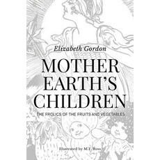 (英文圖書)Mother Earth's Children; The Frolics of the Fruits and Vegetables: Illustrated 平裝版, Createspace Independent Pub..., 英文