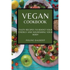 (英文圖書) Vegan Cookbook: Tasty Recipes to Boost Your Energy and Nourishing Your Body 平裝版, Poline Dalbert, 英文