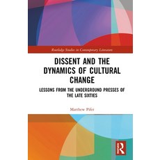 Dissent and the Dynamics of Cultural Change: Lessons from the Underground Presses of the Late Sixties 精裝版, Routledge, 英文