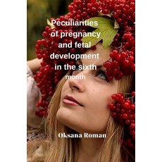 (英文圖書) Peculiarities of pregnancy and fetal development in the sixth month 平裝版, Independently Published, 英文