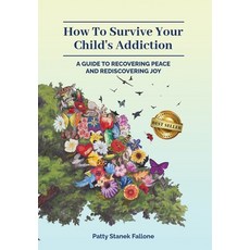 (英文圖書) How To Survive Your Child's Addiction: A Guide To Recovering Peace And Rediscovering Joy 精裝版, Best Seller Publishing, LLC, 英文