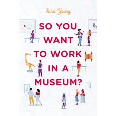 (英文圖書) So You Want to Work in a Museum? 平裝版, American Alliance of Museums, 英文