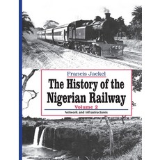 The History of Nigerian Railway. Vol 2: Network and Infrastructure 平裝版, Safari Books Ltd, 英文