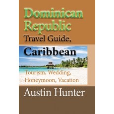 (英文圖書) Dominican Republic Travel Guide Caribbean: Tourism Wedding Honeymoon Vacation 平裝版, Independently Published, 英文