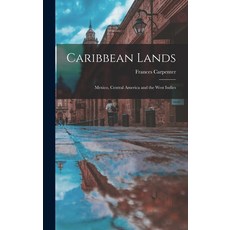 (英文圖書) Caribbean Lands: Mexico Central America and the West Indies 精裝版, Hassell Street Press, 英文