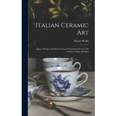 (英文圖書) Italian Ceramic Art: Figure Design and Other Forms of Ornamentation in 15th Century Italian M... 精裝版, Legare Street Press, 英文
