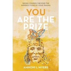 (英文圖書) You Are The Prize: Seeing Yourself Beyond the Imperfections of Your Trauma 平裝版, Amnoni Myers, 英文