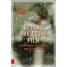 Beyond the Essay Film: Subjectivity Textuality and Technology 精裝版, Amsterdam University Press, 英文