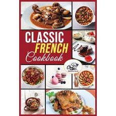 Classic French Cookbook: Easy and healthy recipes for preparing at home Traditional French Dishes. 平裝版, Melanie Davis, 英文