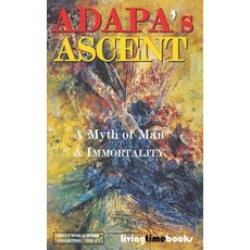 Adapa's Ascent: A Myth of Man and Immortality 平裝版, Living Time Global, 英文