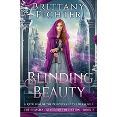 (英文圖書) Blinding Beauty: A Retelling of The Princess and the Glass Hill 平裝版, Brittany Fichter, 英文