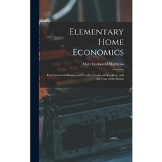 (英文圖書) Elementary Home Economics: First Lessons in Sewing and Textiles Foods and Cookery and the C... 精裝版, Legare Street Press, 英文