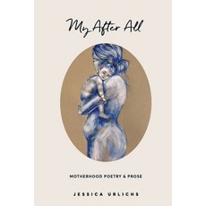 (英文圖書) My After All: Poetry and Prose for Mothers 平裝版, Jessica Urlichs, 英文
