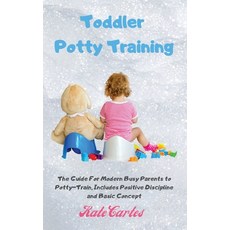 Toddler Potty Training: The Guide For Modern Busy Parents to Potty-Train Includes Positive Discipli... 精裝版, Kate Cartes, 英文