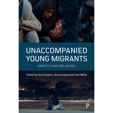 Unaccompanied Young Migrants: Identity Care and Justice 精裝版, Policy Press, 英文