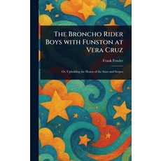 (英文圖書)The Broncho Rider Boys With Funston at Vera Cruz 精裝版, Anson Street Press, 英文