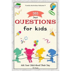 Family Activities Volume 9 365 Days Questions for Kids: Ask Your Child About Their Day 平裝版, Independently Published, 英文