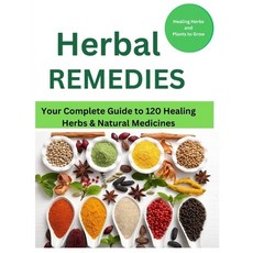 (英文圖書) Herbal Remedies: Your Complete Guide to 120 Healing Herbs: Healing Herbs and plants to grow 平裝版, Independently Published, 英文