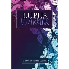 Lupus Warrior: A Symptom & Pain Tracking Journal for Lupus and Chronic Illness 平裝版, Wellness Warrior Press, 英文