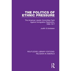 The Politics of Ethnic Pressure: The American Jewish Committee Fight Against Immigration Restriction... 精裝版, Routledge, 英文