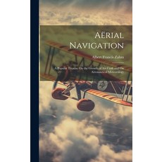 (英文書) Aërial Navigation： A Popular Treatise On the Growth of Air Craft and On Aëronautical Meteorology Hardcover, Legare Street Press, 英文, 精裝版