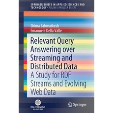 (英文圖書) Relevant Query Answering Over Streaming and Distributed Data: A Study for Rdf Streams and Evo... 平裝版, Springer, 英文