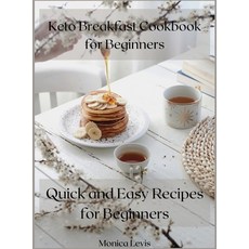 Keto Breakfast Cookbook for Beginners: Quick and Easy Recipes for Beginners 精裝版, Monica Levis, 英文