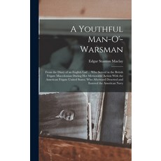 (英文圖書) A Youthful Man-O'-Warsman: From the Diary of an English Lad ... Who Served in the British Fri... 精裝版, Legare Street Press, 英文