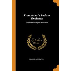 (英文圖書) From Adam's Peak to Elephanta: Sketches in Ceylon and India 平裝版, Franklin Classics, 英文