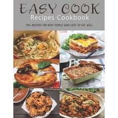 Easy Cook Recipes Cookbook: 140+ Recipes for busy people who love to eat well 平裝版, Independently Published, 英文