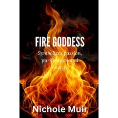 (英文圖書) Fire Goddess: Symbolizes Passion Purification and Energy 平裝版, Independently Published, 英文